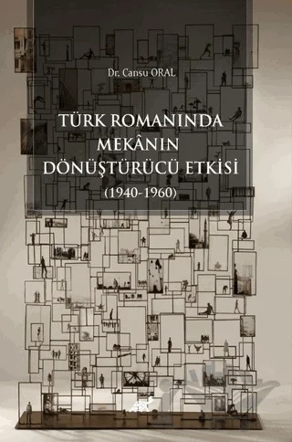 Türk Romanında Mekânın Dönüştürücü Etkisi (1940-1960) – Kolektif – Paradigma Akademi Yayınları kitap kapağı