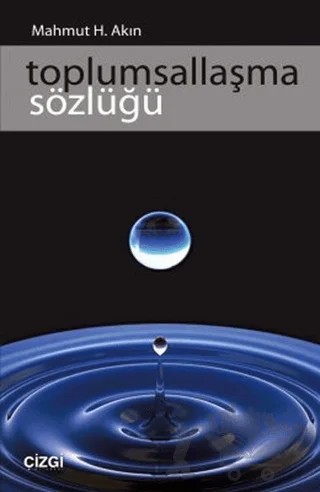 Toplumsallaşma Sözlüğü – Mahmut H. Akın – Çizgi Kitabevi Yayınları kitap kapağı