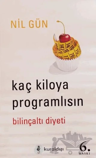 Kaç Kiloya Programlısın – Nil Gün – Kuraldışı Yayınevi kitap kapağı