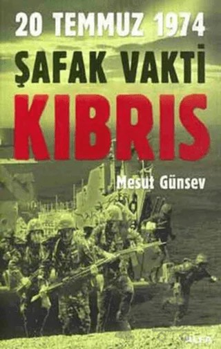 Şafak Vakti Kıbrıs 20 Temmuz 1974 – Mesut Günsev – Alfa Yayınları kitap kapağı
