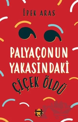 Palyaçonun Yakasındaki Çiçek Öldü – İpek Sıla Aras – Kut Yayınları kitap kapağı