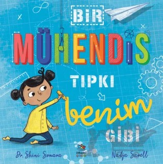 Bir Mühendis Tıpkı Benim Gibi – Shini Somara, Catherine Coe – İthaki Çocuk Yayınları kitap kapağı