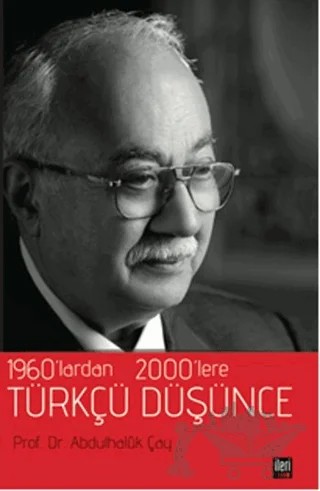 1960’lardan 2000’lere Türkçü Düşünce – Abdülhaluk Çay – İleri Yayınları kitap kapağı