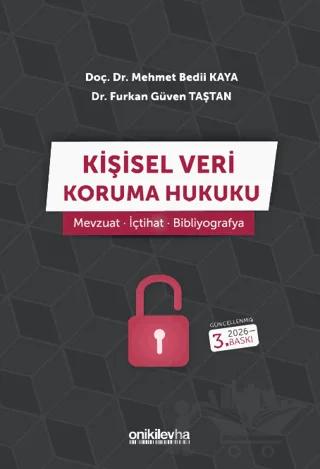 Kişisel Veri Koruma Hukuku: Mevzuat - İçtihat - Bibliyografya