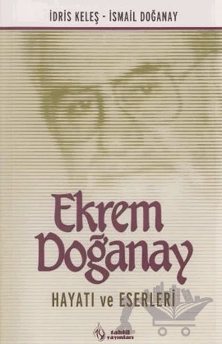 Ekrem Doğanay Hayatı Eserleri – İdris Keleş, İsmail Doğanay – Tahlil Yayınları kitap kapağı