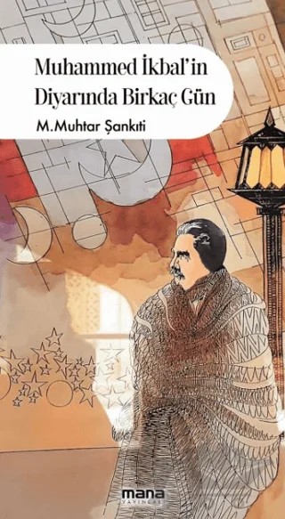 Muhammed İkbalin Diyarında Birkaç Gün – Muhammed Muhtar Şankıti – Mana Yayınları kitap kapağı
