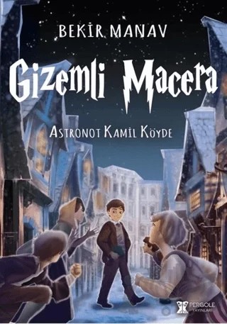 Gizemli Mecara - Astronot Kamil Köyde – Bekir Manav – Pergole Yayınları kitap kapağı