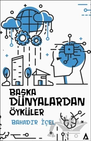 Başka Dünyalardan Öyküler – Bahadır İçel – Kanon Kitap kitap kapağı
