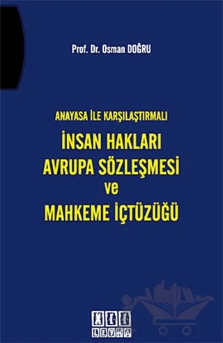 Anayasa ile Karşılaştırmalı İnsan Hakları Avrupa Sözleşmesi ve Mahkeme İçtüzüğü – Osman Doğru – On İki Levha Yayınları kitap kapağı