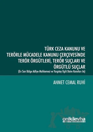Türk Ceza Kanunu ve Terörle Mücadele Kanunu Çerçevesinde Terör Örgütleri, Terör Suçları ve Örgütlü Suçlar – Ahmet Cemal Ruhi – On İki Levha Yayınları kitap kapağı
