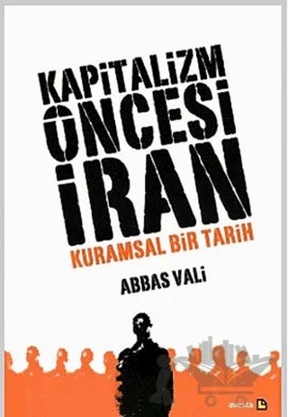 Kapitalizm Öncesi İran – Abbas Vali – Avesta Yayınları kitap kapağı