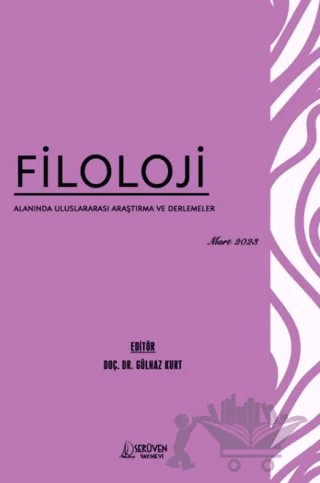 Filoloji Alanında Uluslararası Araştırma ve Derlemeler - Mart 2023 – Gülnaz Kurt – Serüven Yayınevi kitap kapağı