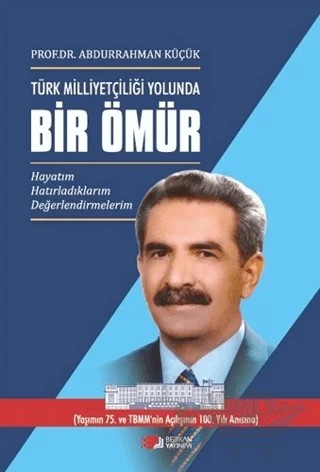 Türk Milliyetçiliği Yolunda Bir Ömür - 3 Cilt Takım – Abdurrahman Küçük – Berikan Yayınevi kitap kapağı