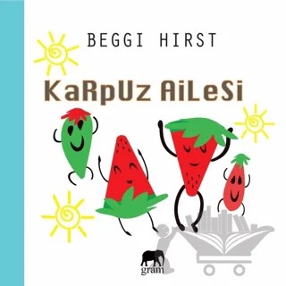 Karpuz Ailesi – Beggi Hirst – Gram Yayınları kitap kapağı