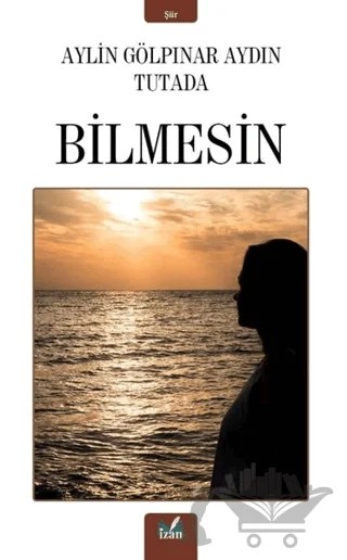 Bilmesin – Aylin Gölpınar Aydın Tutada – İzan Yayıncılık kitap kapağı
