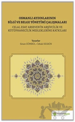Osmanlı Aydınlarının Bilgi ve Belge Yönetimi Çalışmaları – İshak Keskin, Sinan Sümbül – Hiperlink Yayınları kitap kapağı