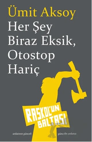 Her Şey Biraz Eksik Otostop Hariç – Ümit Aksoy – Raskol'un Baltası kitap kapağı