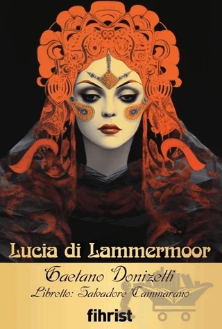 Lucia di Lammermoor – Gaetano Donizetti, Salvadore Cammarano – Fihrist Kitap kitap kapağı
