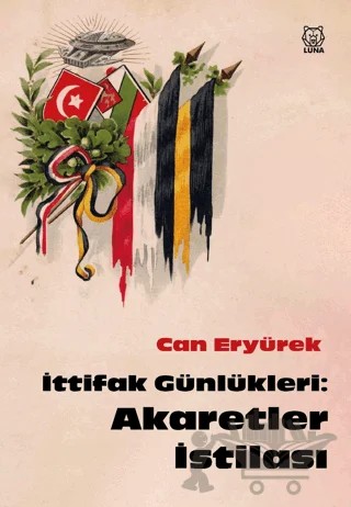İttifak Günlükleri: Akaretler İstilası – Can Eryürek – Luna Yayınları kitap kapağı