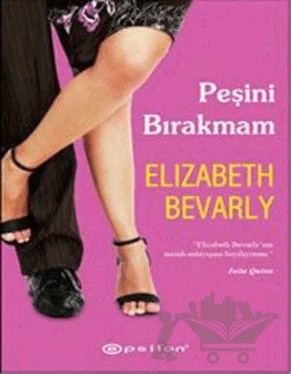 Peşini Bırakmam – Elizabeth Bevarly – Epsilon Yayınevi kitap kapağı