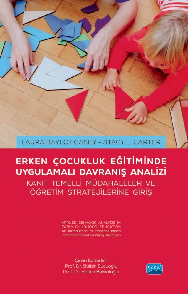 ERKEN ÇOCUKLUK EĞİTİMİNDE UYGULAMALI DAVRANIŞ ANALİZİ - Applied Behavior Analysis in Early Childhood Education – Laura Baylot Casey Stacy L. Carter – Nobel Akademik Yayıncılık kitap kapağı