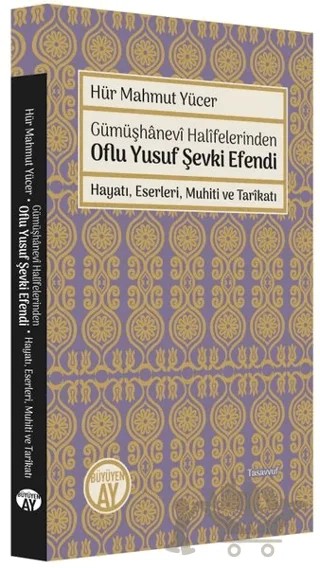 Gümüşhanevi Halifelerinden Oflu Yusuf Şevki Efendi: Hayatı, Eserleri, Muhiti ve Tarikatı – Hür Mahmut Yücer – Büyüyen Ay Yayınları kitap kapağı