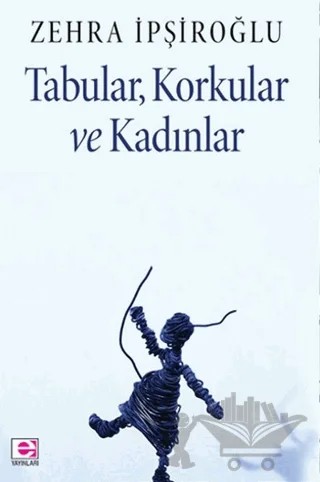 Tabular, Korkular ve Kadınlar – Zehra İpşiroğlu – E Yayınları kitap kapağı