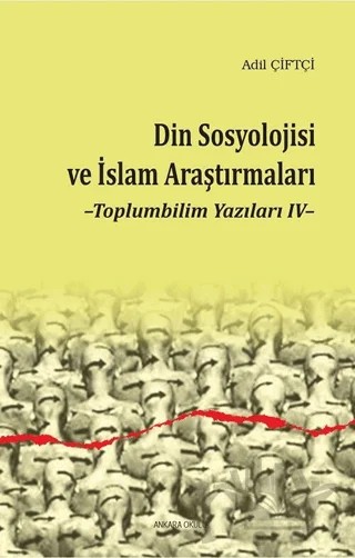 Din Sosyolojisi ve İslam Araştırmaları – Adil Çiftçi – Ankara Okulu Yayınları kitap kapağı