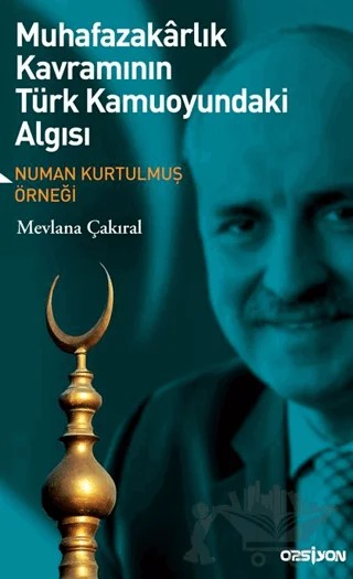 Muhafazakarlık Kavramının Türk Kamuoyundaki Algısı – Mevlana Çakıral – Opsiyon Yayınları kitap kapağı