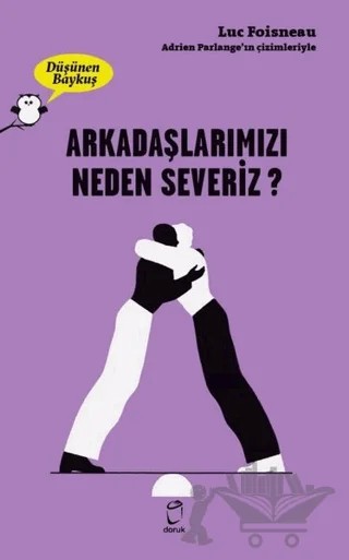 Arkadaşlarımızı Neden Severiz? - Düşünen Baykuş – Luc Foisneau – Doruk Yayınları kitap kapağı