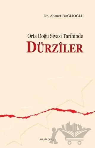 Orta Doğu Siyasi Tarihinde Dürziler – Ahmet Bağlıoğlu – Ankara Okulu Yayınları kitap kapağı