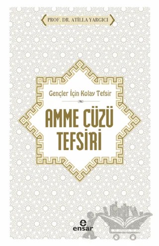 Gençler İçin Kolay Tefsir Amme Cüzü Tefsiri – Atilla Yargıcı – Ensar Neşriyat kitap kapağı