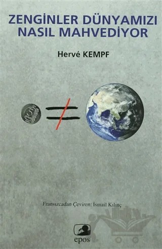 Zenginler Dünyamızı Nasıl Mahvediyor – Herve Kempf – Epos Yayınları kitap kapağı