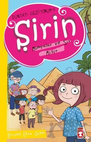 Şirin Mumyalar ve Sır: Mısır - Dünyayı Geziyorum 2 – Birsen Ekim Özen – Timaş Çocuk kitap kapağı