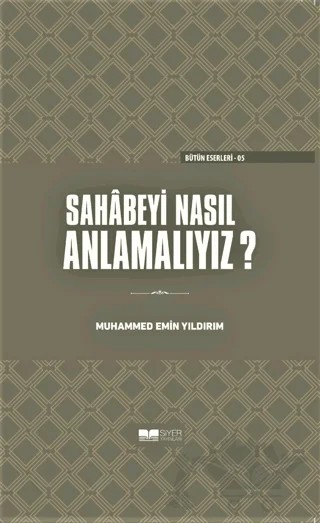 Sahabeyi Nasıl Anlamalıyız? (Ciltli) – Muhammed Emin Yıldırım – Siyer Yayınları kitap kapağı