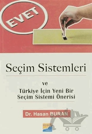 Seçim Sistemleri ve Türkiye İçin Yeni Bir Seçim Sistemi Önerisi – Hasan Buran – Siyasal Kitabevi kitap kapağı