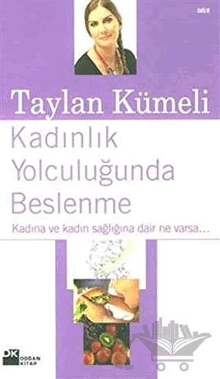 Kadınlık Yolculuğunda Beslenme Kadına ve Kadın Sağlığına Dair Ne Varsa – Taylan Kümeli – Doğan Kitap kitap kapağı