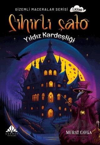 Sihirli Şato Yıldız Kardeşliği – Murat Çavga – Görmek Yayınları kitap kapağı