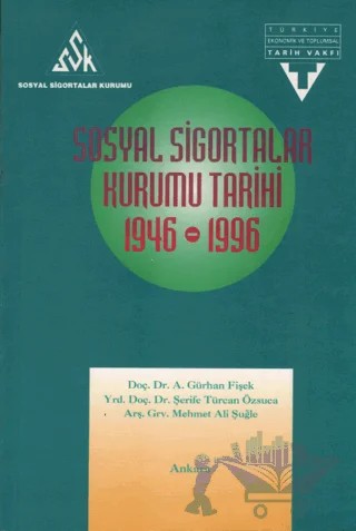Sosyal Sigortalar Kurumu Tarihi – Gürhan Fişek, Şerife Türcan Özşuca, Mehmet Ali Şule – Tarih Vakfı Yurt Yayınları kitap kapağı