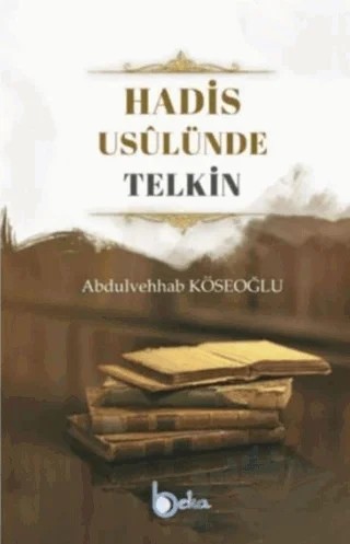 Hadis Usulünde Telkin – Abdullah Köseoğlu – Beka Yayınları kitap kapağı