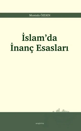 İslam’da İnanç Esasları – Mustafa Özden – Araştırma Yayınları kitap kapağı