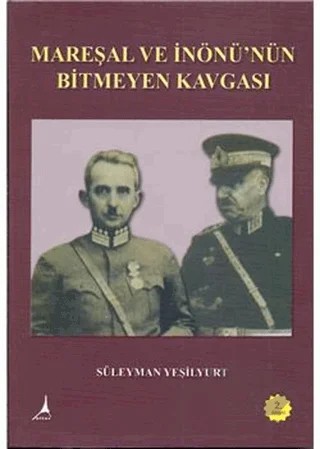 Mareşal ve İnönü’nün Bitmeyen Kavgası – Süleyman Yeşilyurt – Alter Yayıncılık kitap kapağı