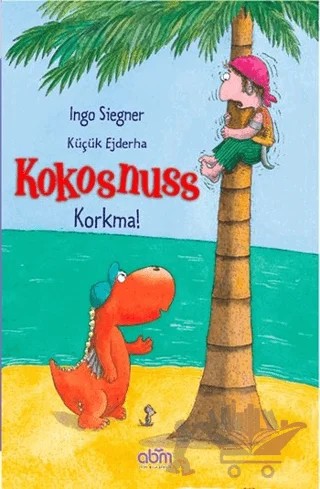 Küçük Ejderha Kokosnuss: Korkma! – Ingo Siegner – Abm Yayınevi kitap kapağı