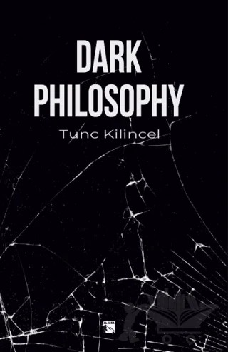 Dark Philosophy – Tunç Kılınçel – Alaska Yayınevi kitap kapağı
