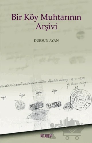 Bir Köy Muhtarının Arşivi – Dursun Ayan – Kitabevi Yayınları kitap kapağı