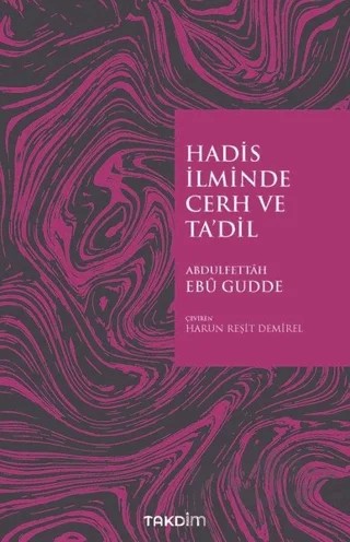 Hadis İlminde Cerh ve Ta'dil – Abdulfettâh Ebû Gudde – Takdim kitap kapağı
