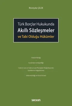 Türk Borçlar HukukundaAkıllı Sözleşmeler ve Tabi Olduğu Hükümler – Rüveyda Çelik – Seçkin Yayıncılık kitap kapağı