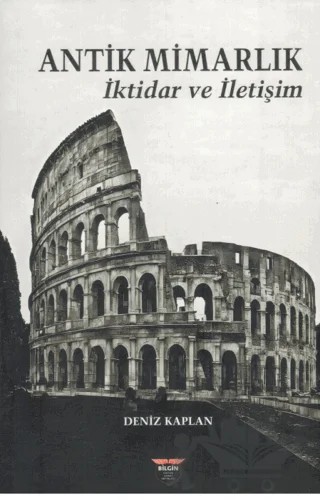 Antik Mimarlık – Deniz Kaplan – Bilgin Kültür Sanat Yayınları kitap kapağı