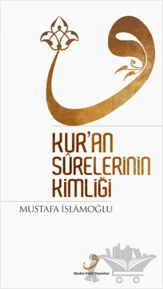 Kur'an Surelerinin Kimliği – Mustafa İslamoğlu – Akabe Vakfı Yayınları kitap kapağı