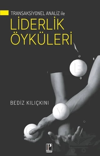 Transaksiyonel Analiz İle Liderlik Öyküleri – Bediz Kılıçkını – Pozitif Yayınları kitap kapağı